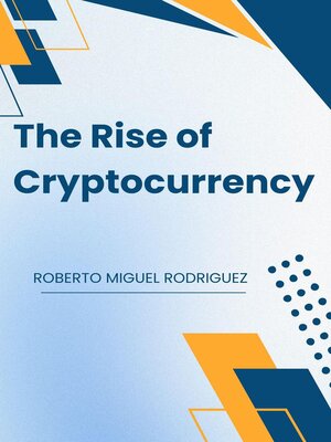 cover image of The Rise of Cryptocurrency